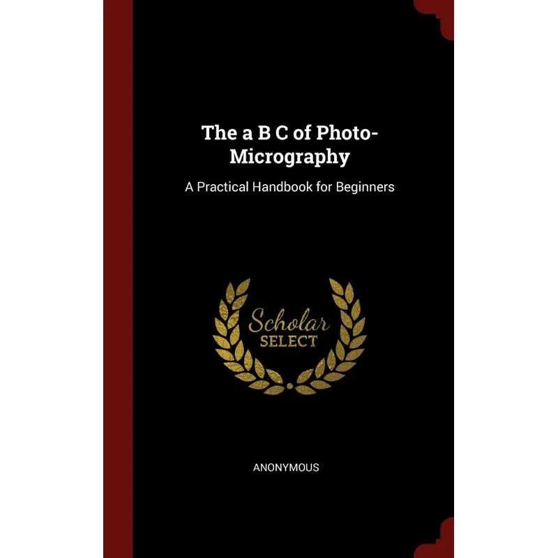 The a B C of Photo-Micrography