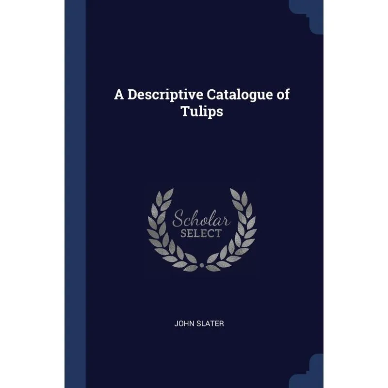 A Descriptive Catalogue of Tulips