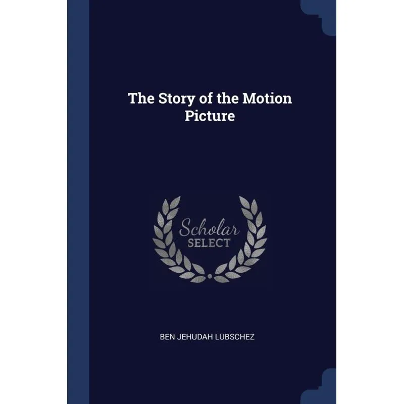 The Story of the Motion Picture
