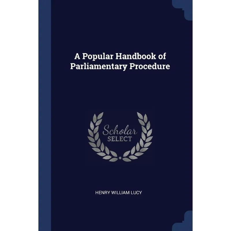 A Popular Handbook of Parliamentary Procedure