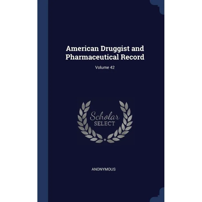 American Druggist and Pharmaceutical Record, Volume 42