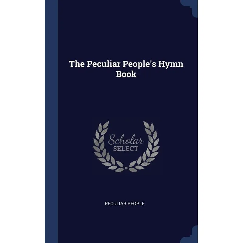 The Peculiar Peoples Hymn Book