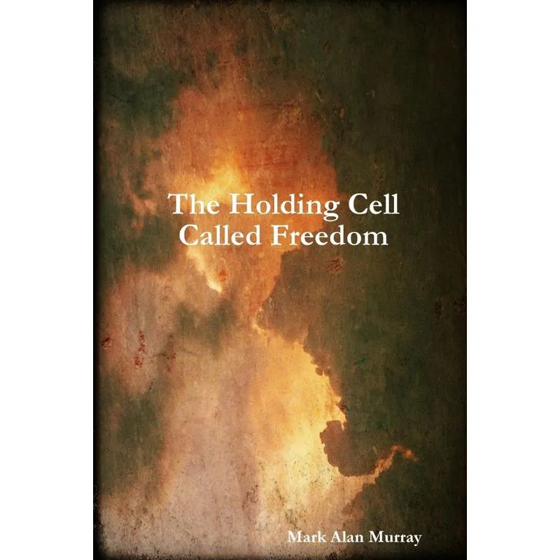 The Holding Cell Called Freedom