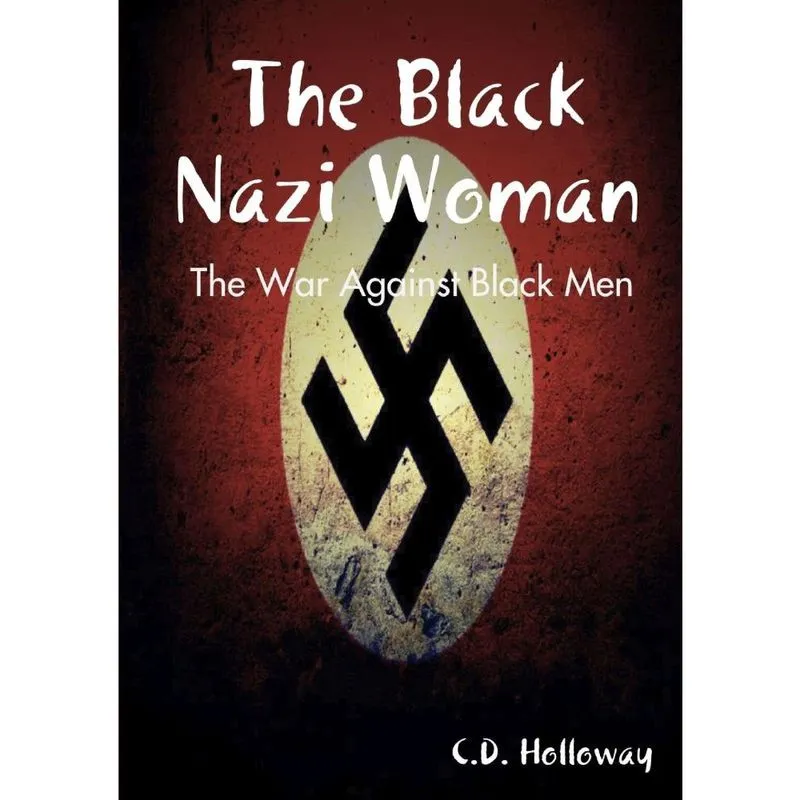 The Black Nazi Woman; The War Against Black Men