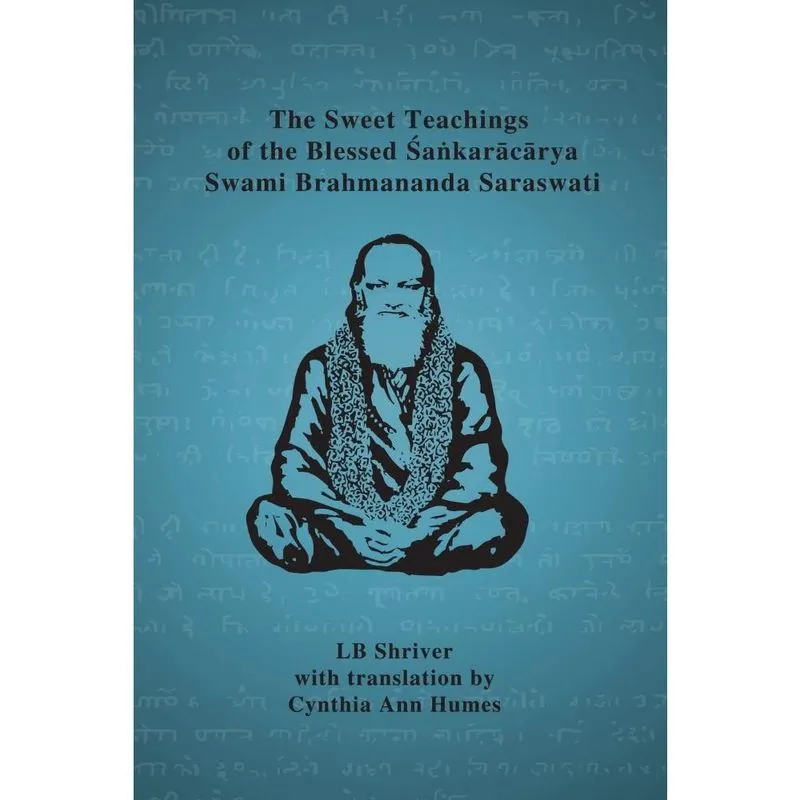 The Sweet Teachings of the Blessed Sankaracarya Swami Brahmananda Saraswati