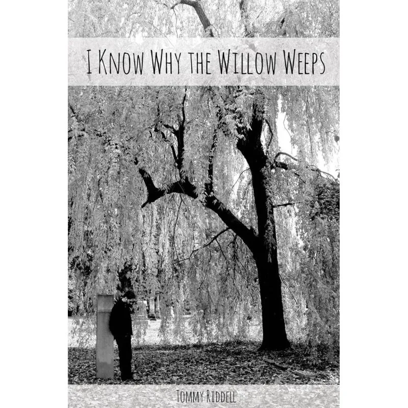 I Know Why The Willow Weeps