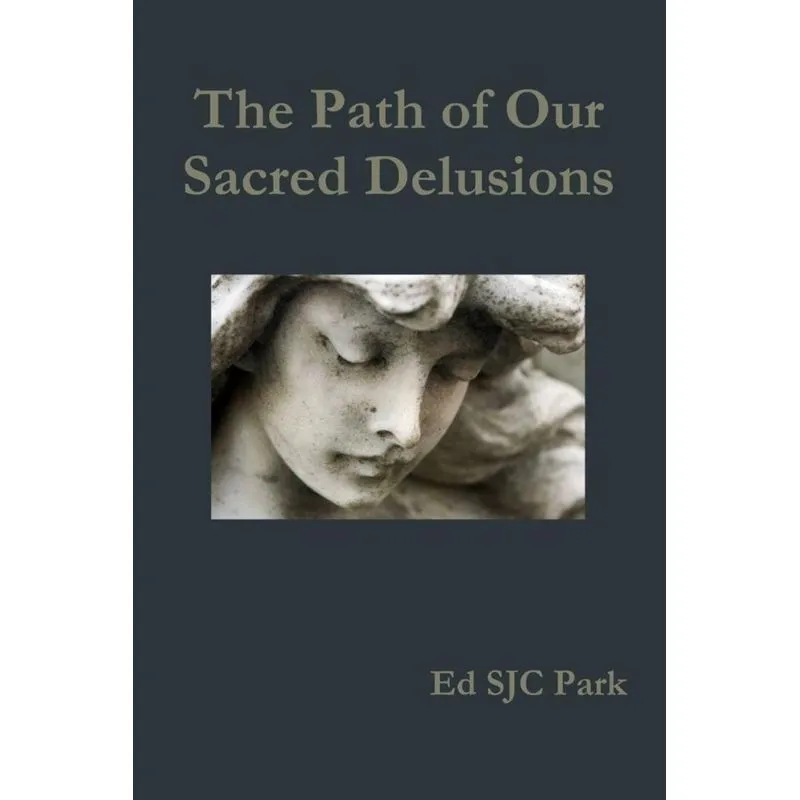 The Path of Our Sacred Delusions