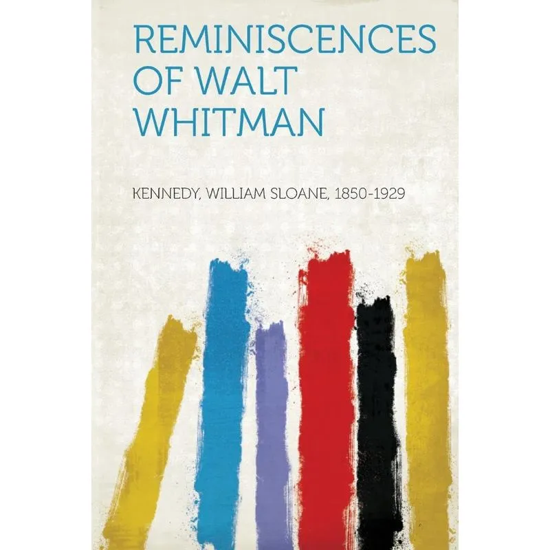 Reminiscences of Walt Whitman