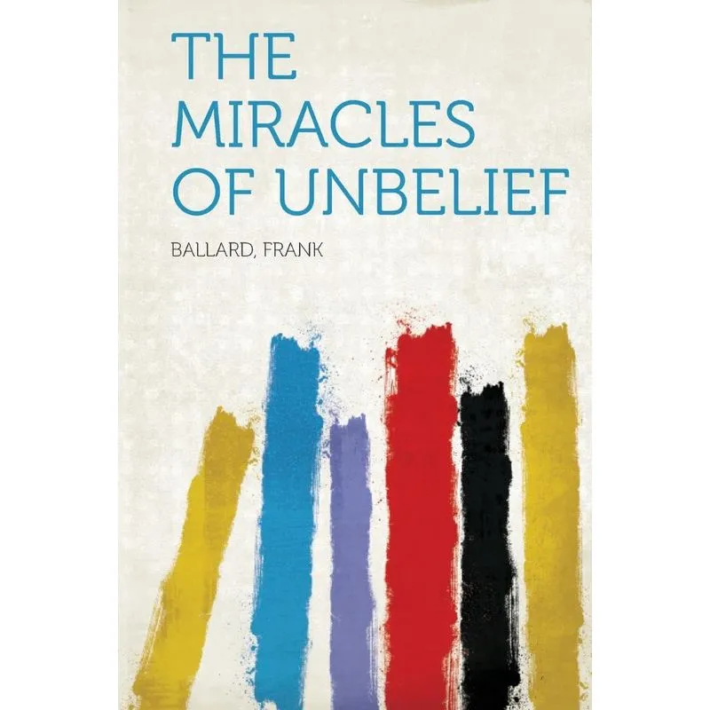 The Miracles Of Unbelief