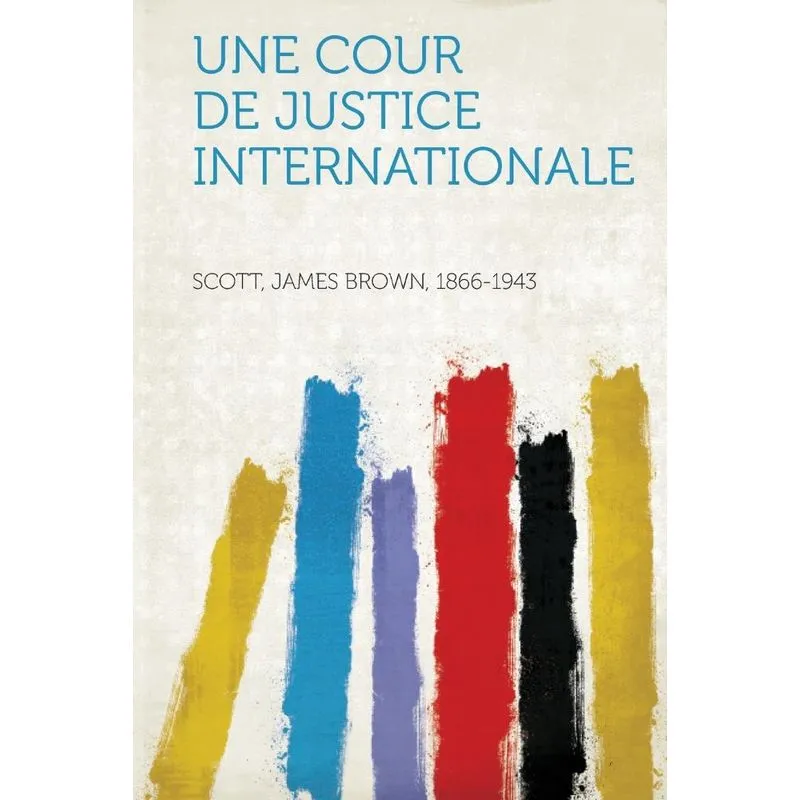 Une Cour De Justice Internationale