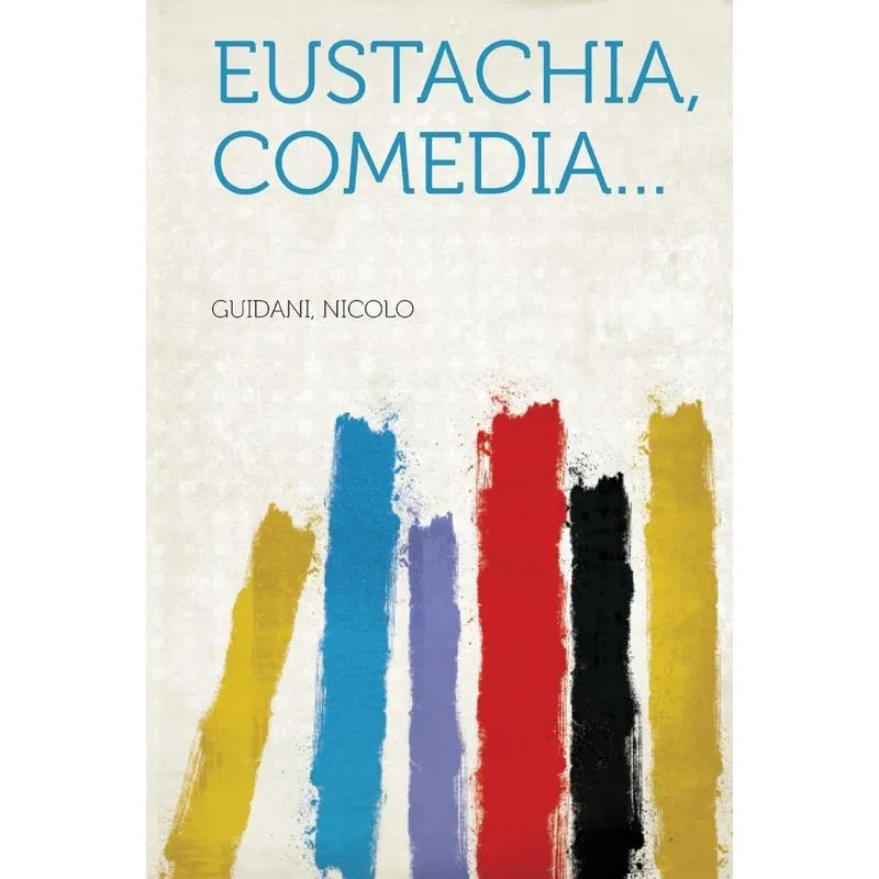 Eustachia, comedia...