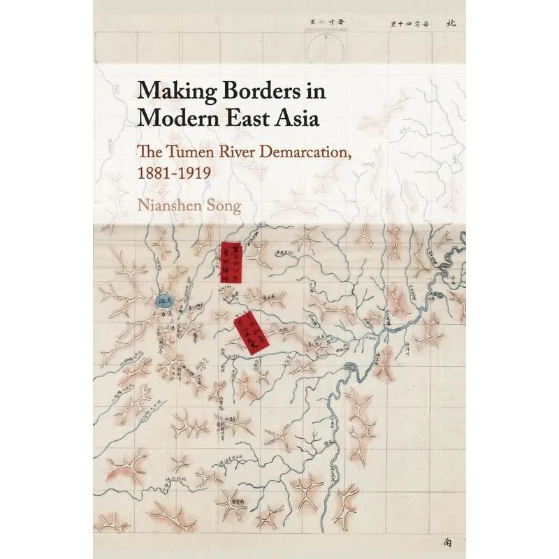 Making Borders In Modern East Asia