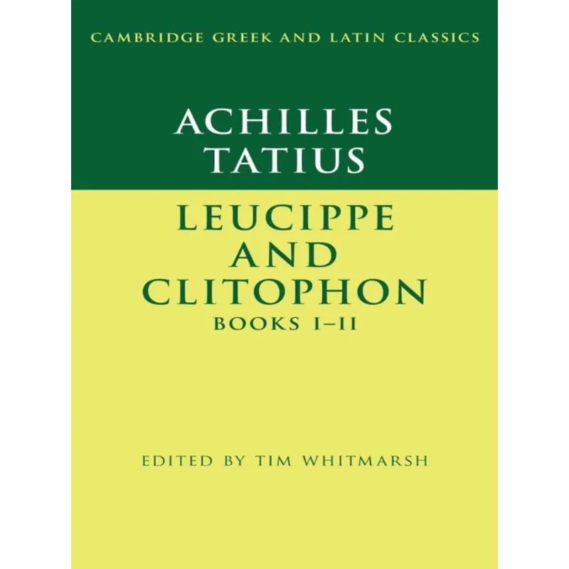 ACHILLES TATIUS - LEUCIPPE AND CLITOPHON - BOOKS I–II