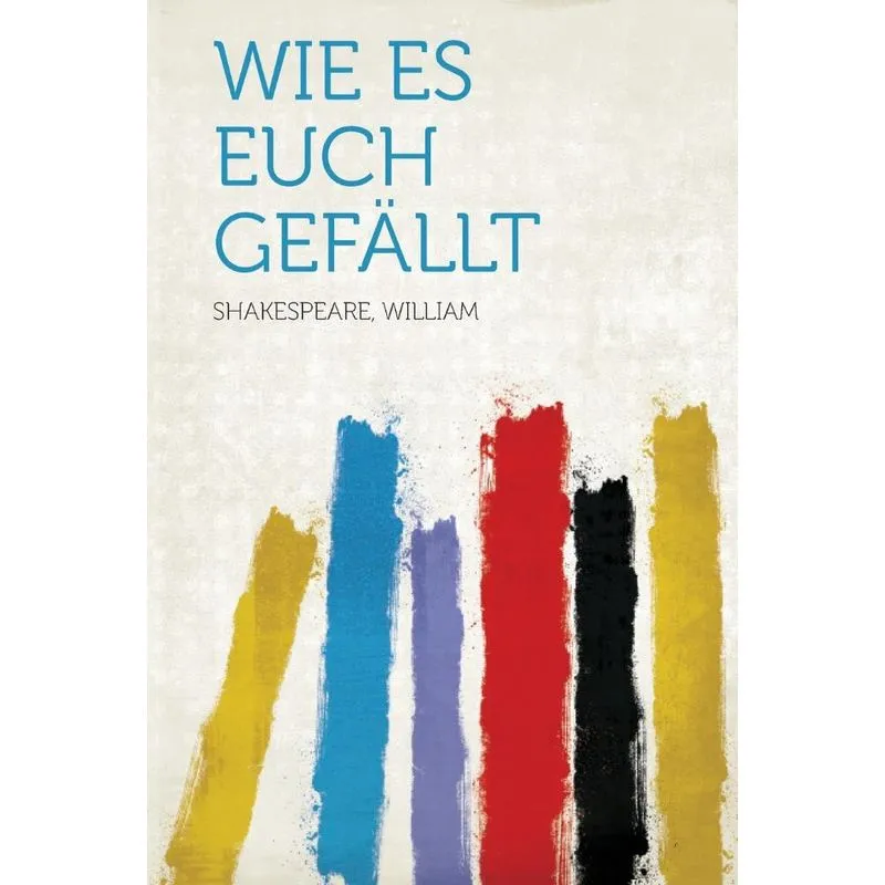 Wie es Euch gefällt
