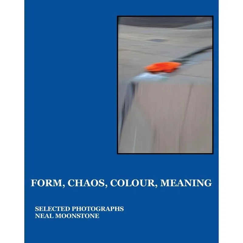 FORM, CHAOS,COLOUR, MEANING