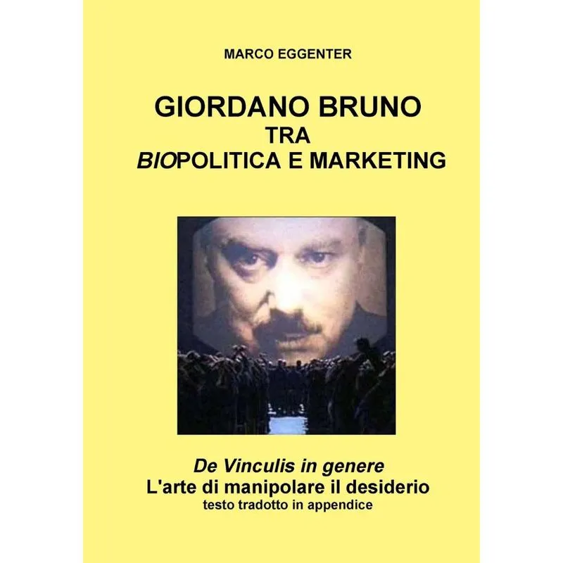 GIORDANO BRUNO TRA BIO-POLITICA E MARKETING - De Vinculis i