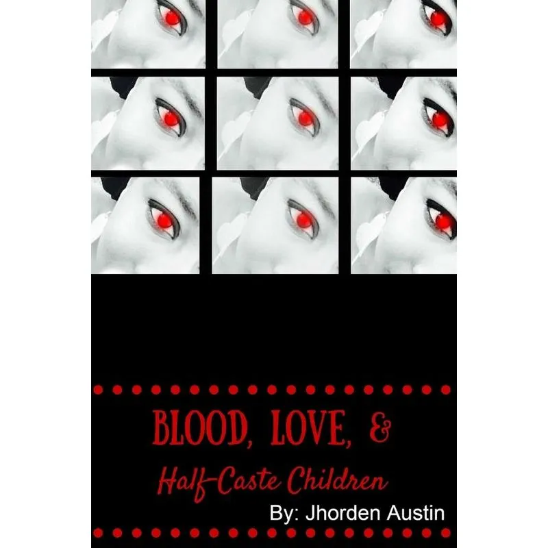 Blood, Love, & Half-Caste Children
