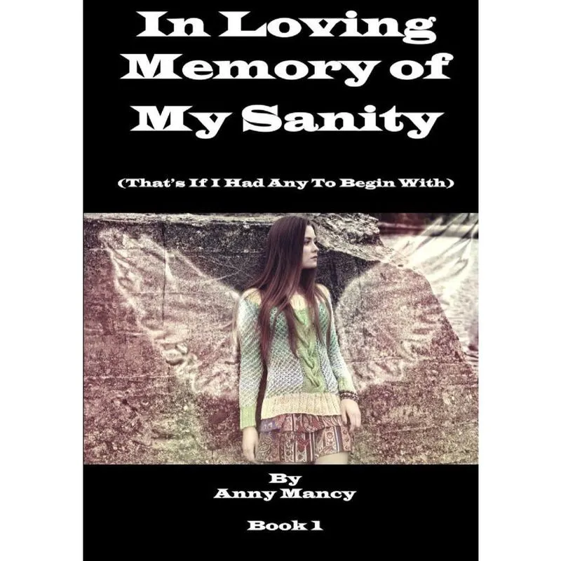 In Loving Memory Of My Sanity - If I Ever Had Any To Begin With