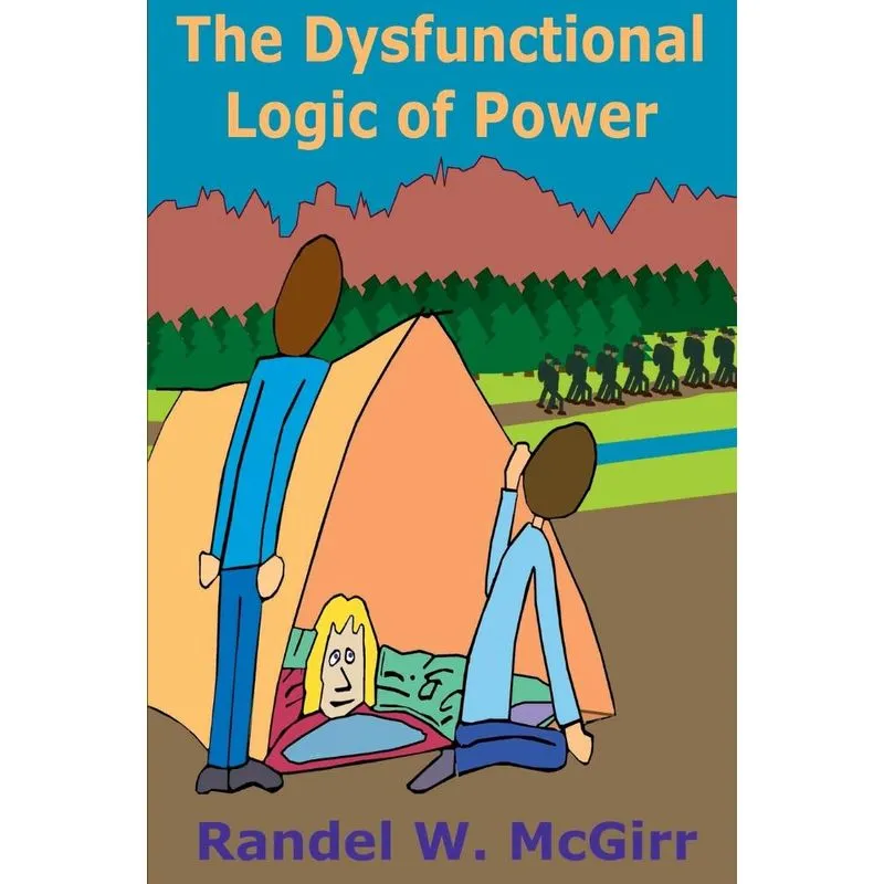 The Dysfunctional Logic of Power