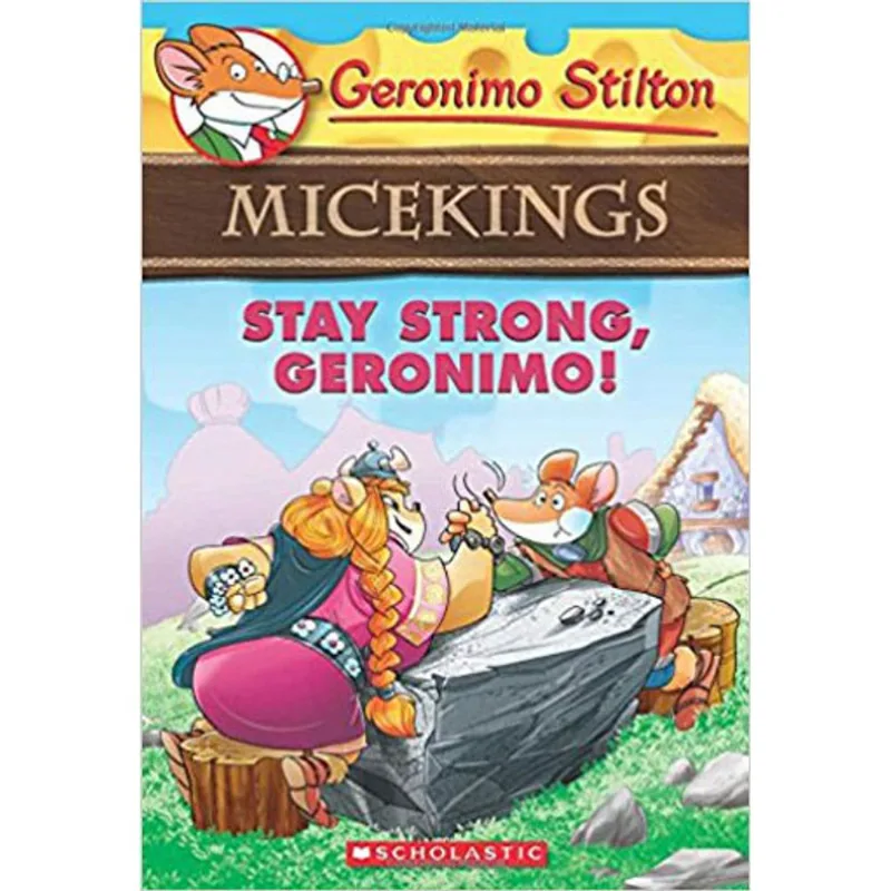 STAY STRONG, GERONIMO! GERONIMO STILTON MICEKINGS - VOL. 4