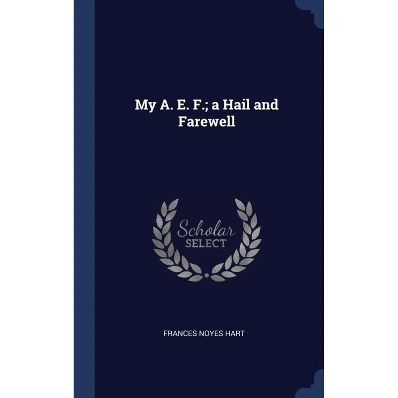 My A. E. F., a Hail and Farewell