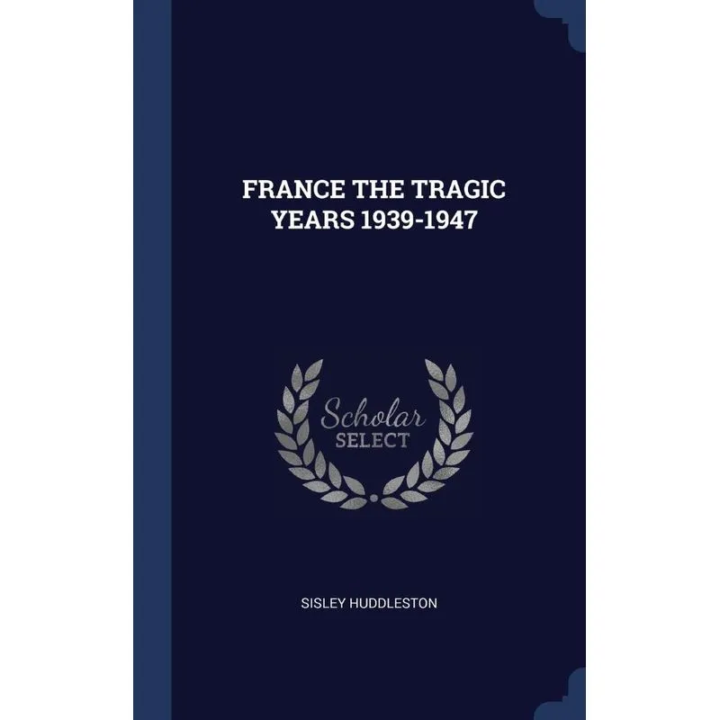 FRANCE THE TRAGIC YEARS 1939-1947
