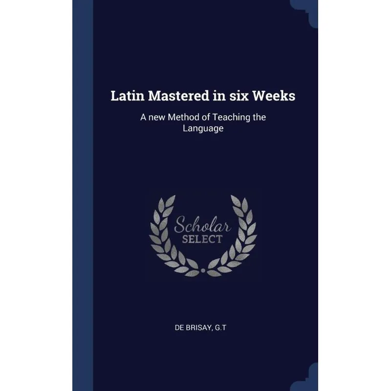 Latin Mastered in six Weeks