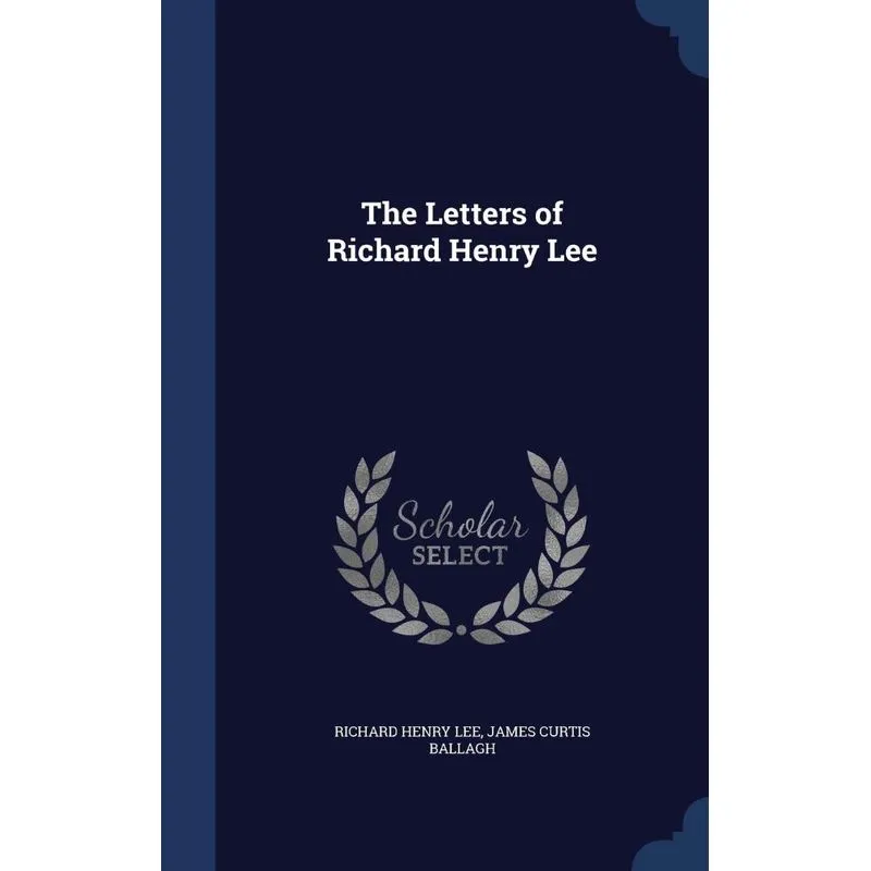 The Letters of Richard Henry Lee