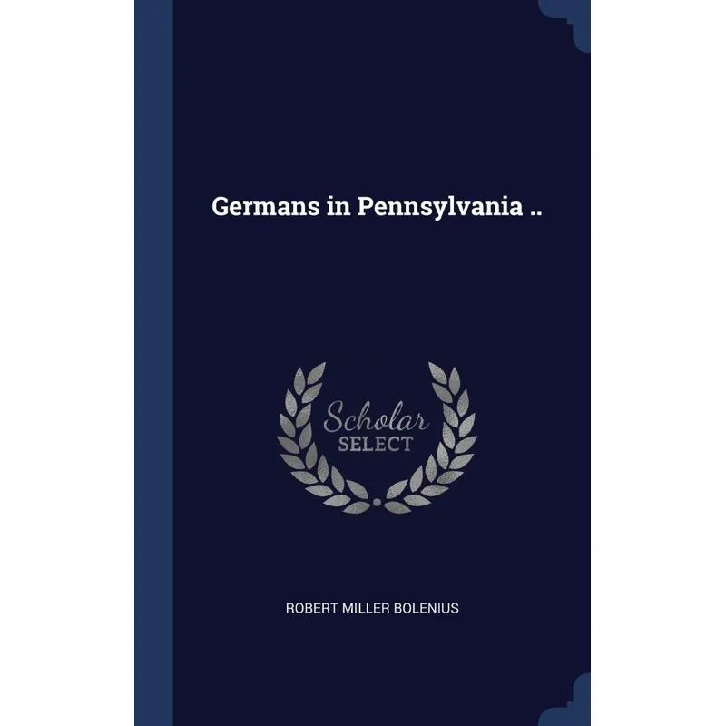 Germans in Pennsylvania ..