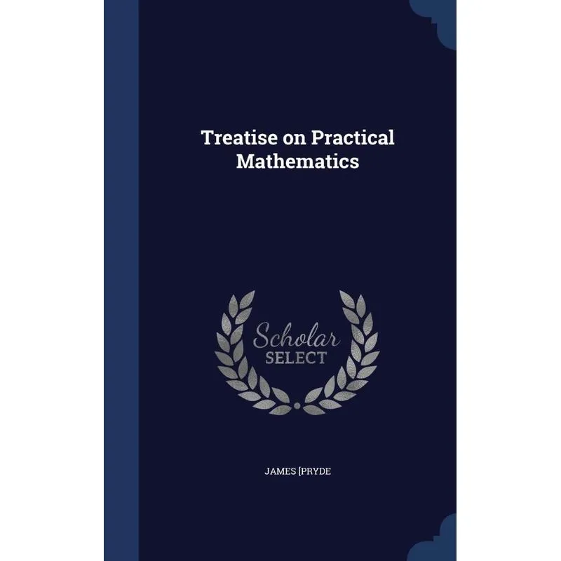 Treatise on Practical Mathematics