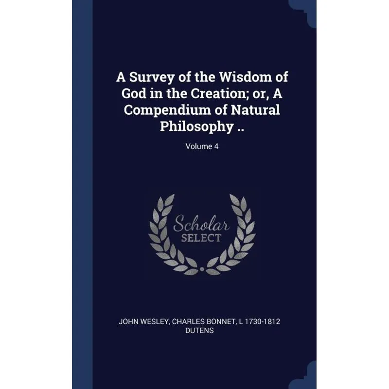 A Survey of the Wisdom of God in the Creation, or, A Compendium of Natural Philosophy .., Volume 4