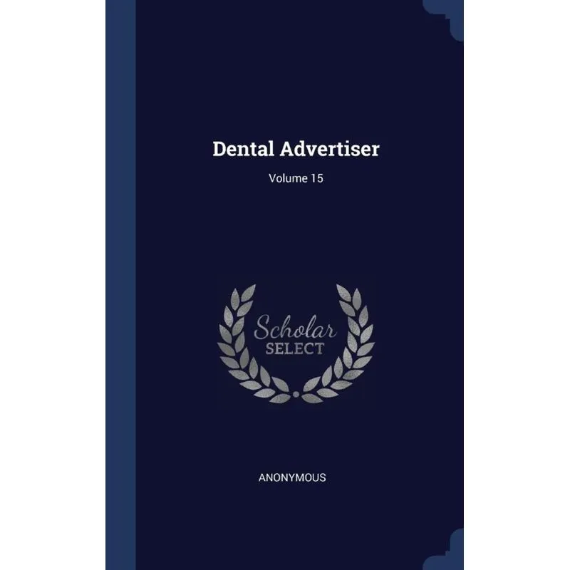 Dental Advertiser, Volume 15