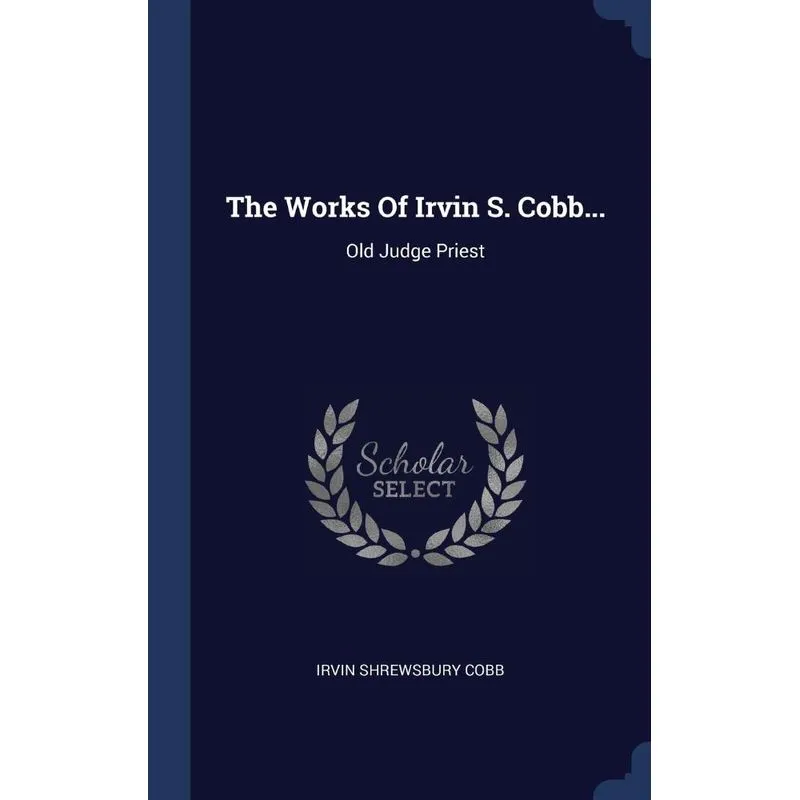 The Works Of Irvin S. Cobb...