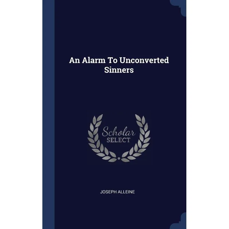 An Alarm To Unconverted Sinners
