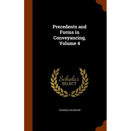 Precedents and Forms in Conveyancing, Volume 4 - Hardcover