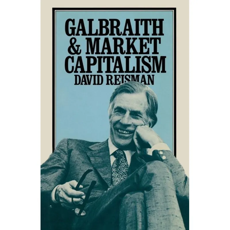 Galbraith and Market Capitalism