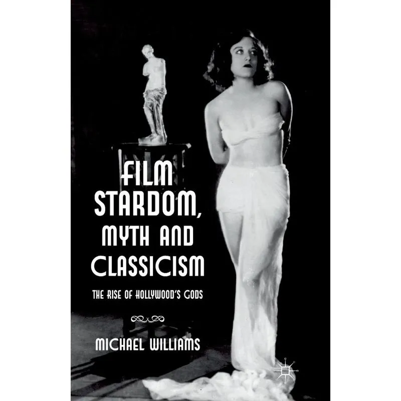 Film Stardom, Myth and Classicism