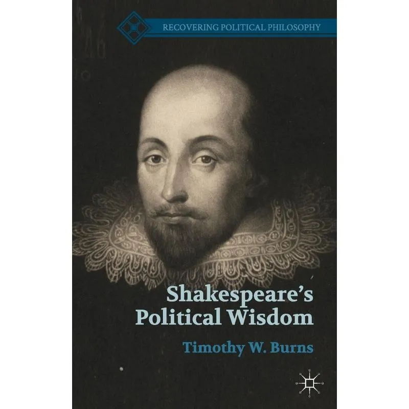 Shakespeares Political Wisdom