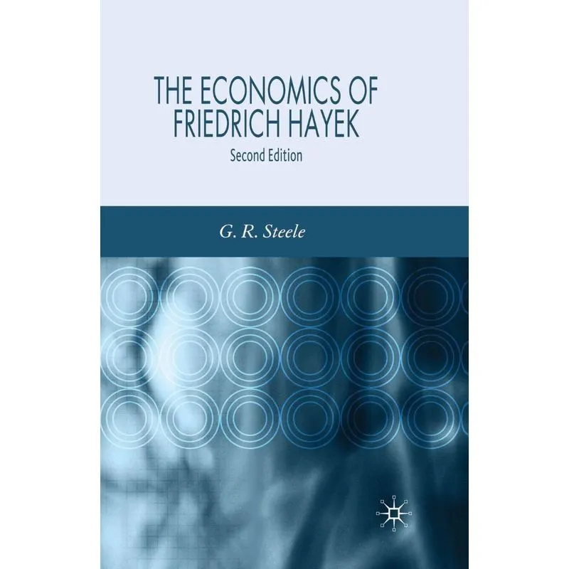 The Economics Of Friedrich Hayek