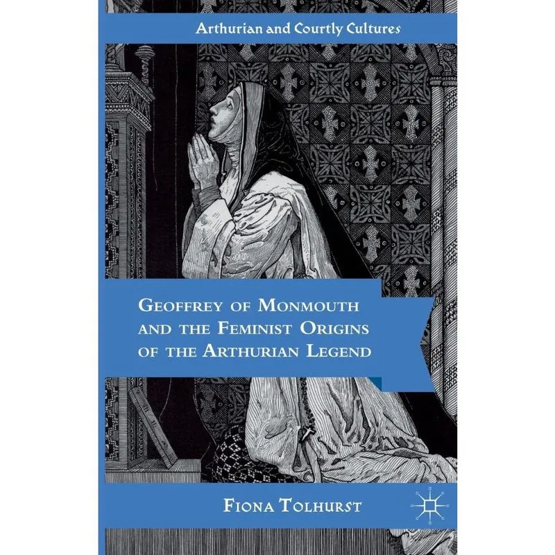 Livro Geoffrey of Monmouth and the Feminist Origins of the Arthurian Legend
