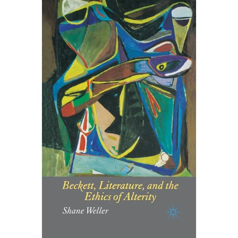 Beckett, Literature And The Ethics Of Alterity
