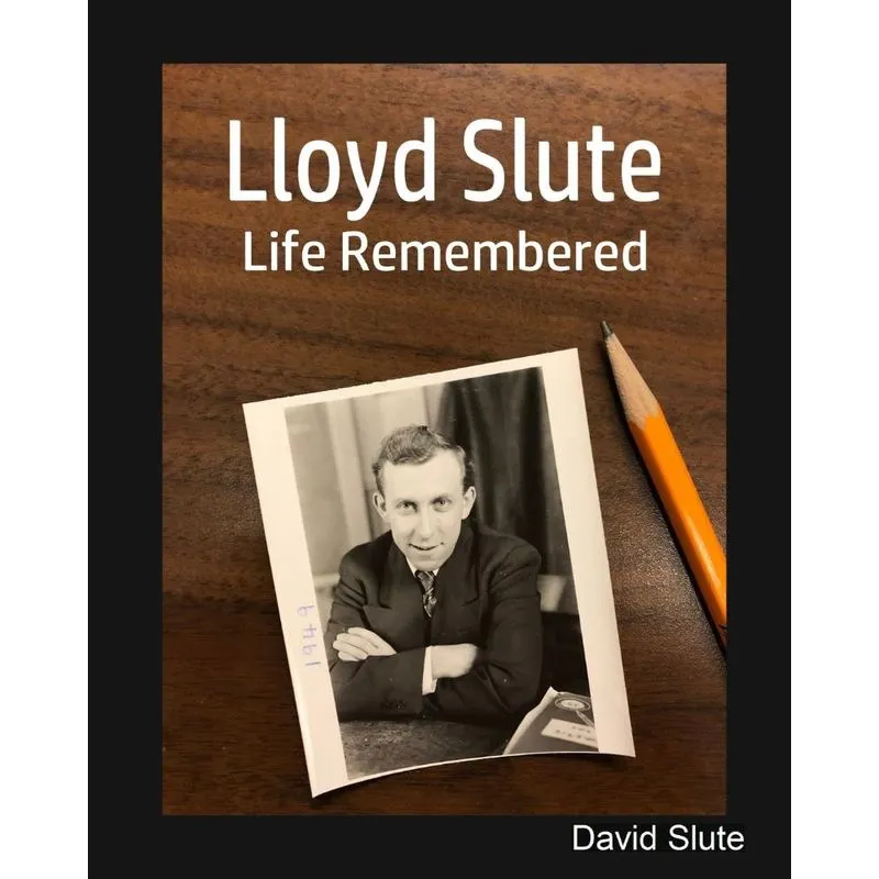 Lloyd Slute, Life Remembered