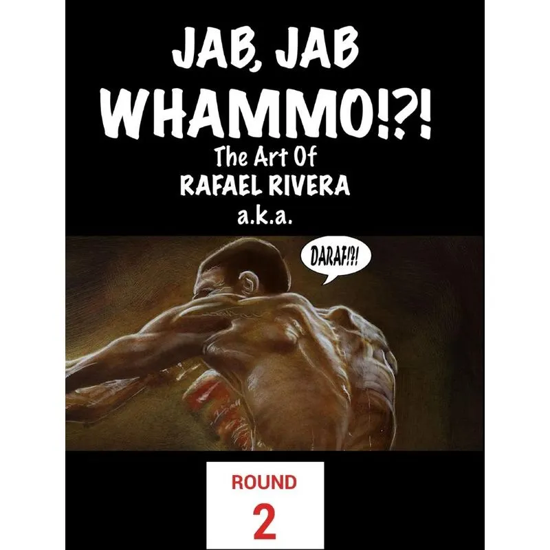Jab, Jab, Whammo !!! The Art Of Rafael Rivera