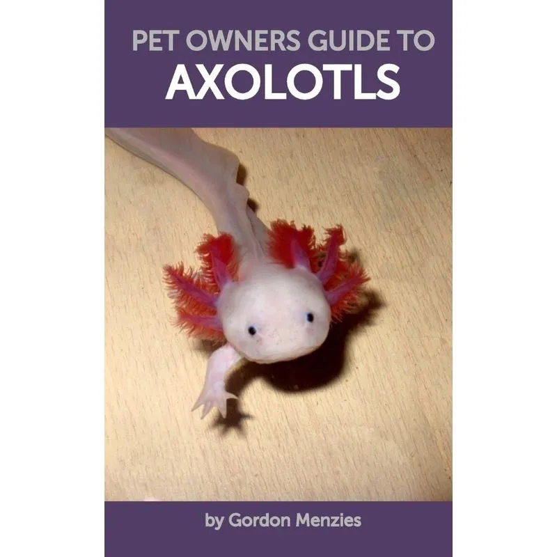 Pet Owners Guide to Axolotls