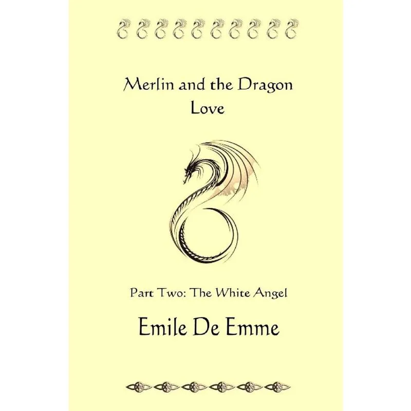 Merlin and the Dragon Love - Part Two - The White Angel