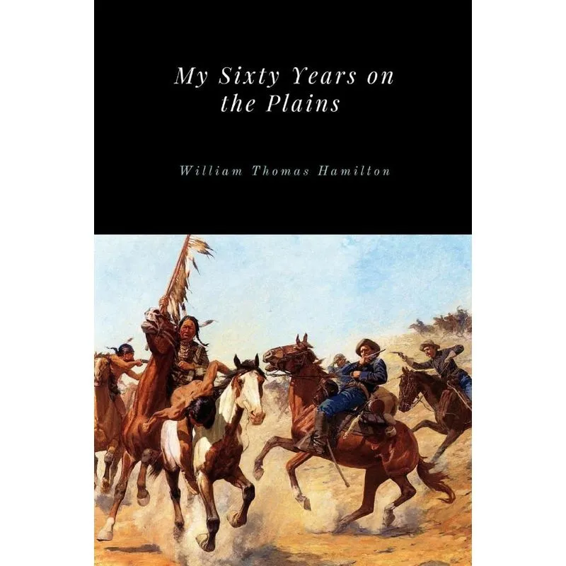 My Sixty Years on the Plains