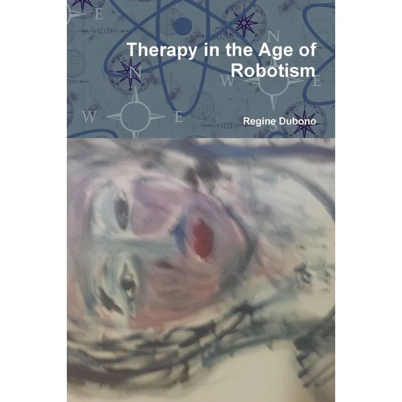 Therapy in the Age of Robotism