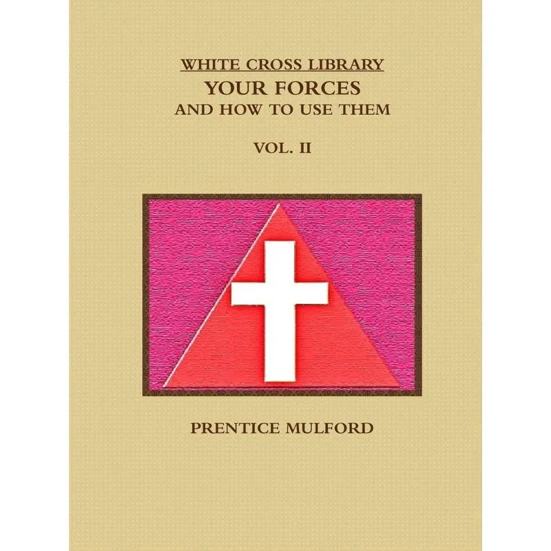 The white cross library. your forces, and how to use them. vol. ii.
