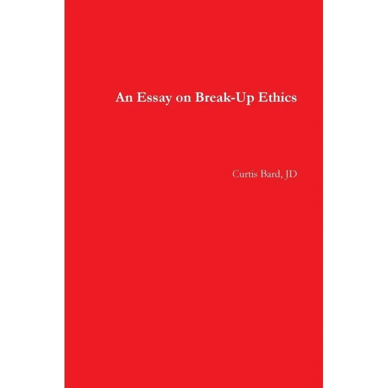 An Essay on Break-Up Ethics