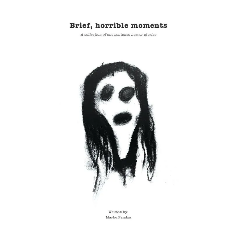 Brief, horrible moments